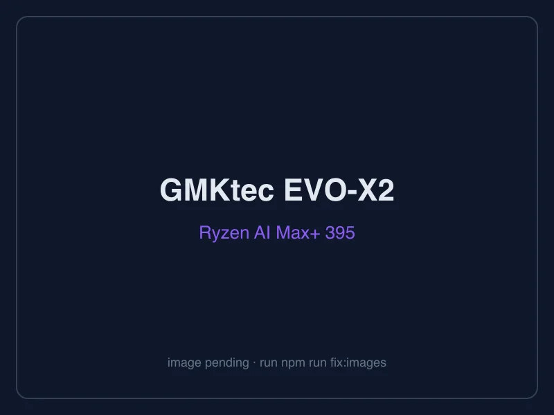 GMKtec EVO-X2 (Ryzen AI Max+ 395)